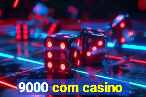 9000 com casino